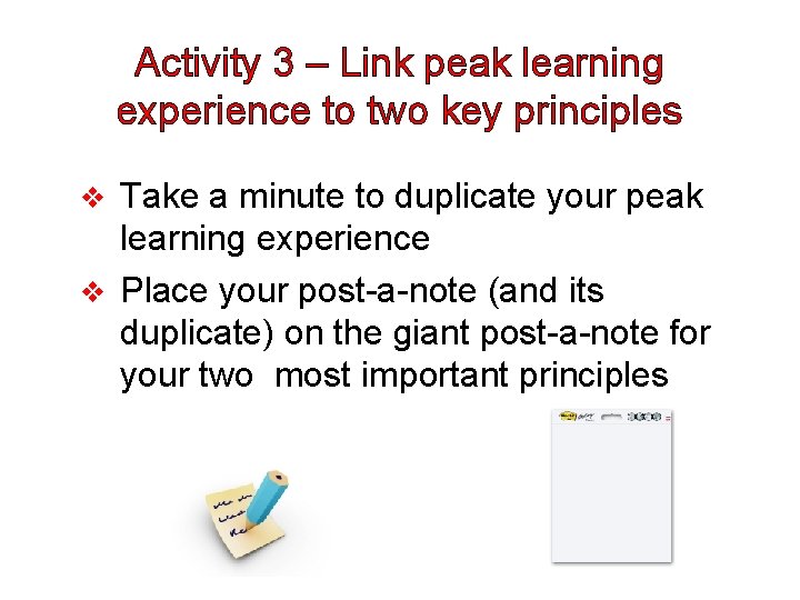 Activity 3 – Link peak learning experience to two key principles Take a minute