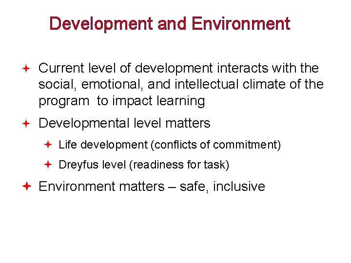 Development and Environment Current level of development interacts with the social, emotional, and intellectual