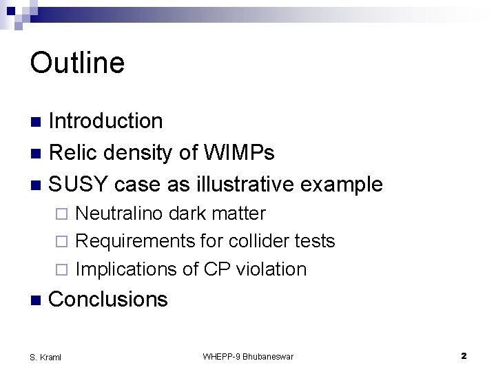 Outline Introduction n Relic density of WIMPs n SUSY case as illustrative example n