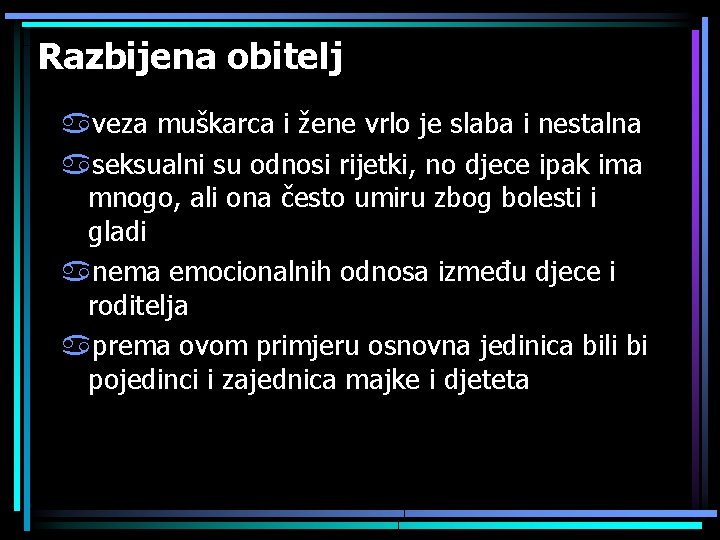 Razbijena obitelj aveza muškarca i žene vrlo je slaba i nestalna aseksualni su odnosi