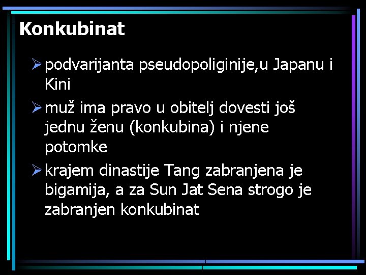 Konkubinat Ø podvarijanta pseudopoliginije, u Japanu i Kini Ø muž ima pravo u obitelj