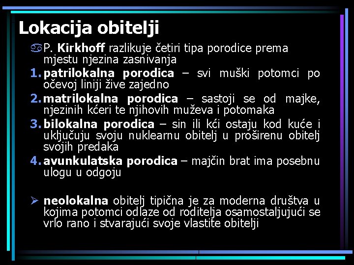 Lokacija obitelji a. P. Kirkhoff razlikuje četiri tipa porodice prema mjestu njezina zasnivanja 1.