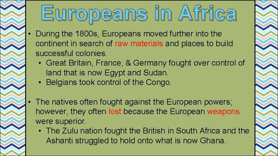 Europeans in Africa • During the 1800 s, Europeans moved further into the continent