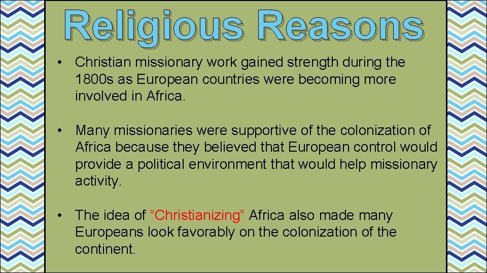 Religious Reasons • Christian missionary work gained strength during the 1800 s as European