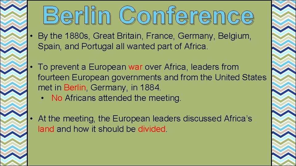 Berlin Conference • By the 1880 s, Great Britain, France, Germany, Belgium, Spain, and