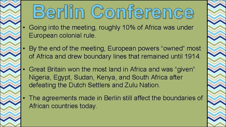 Berlin Conference • Going into the meeting, roughly 10% of Africa was under European