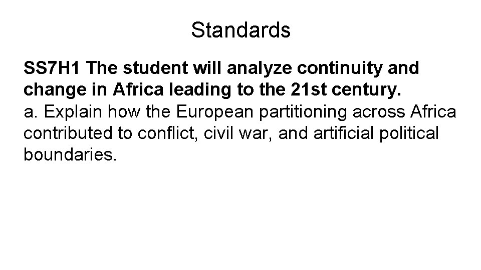 Standards SS 7 H 1 The student will analyze continuity and change in Africa