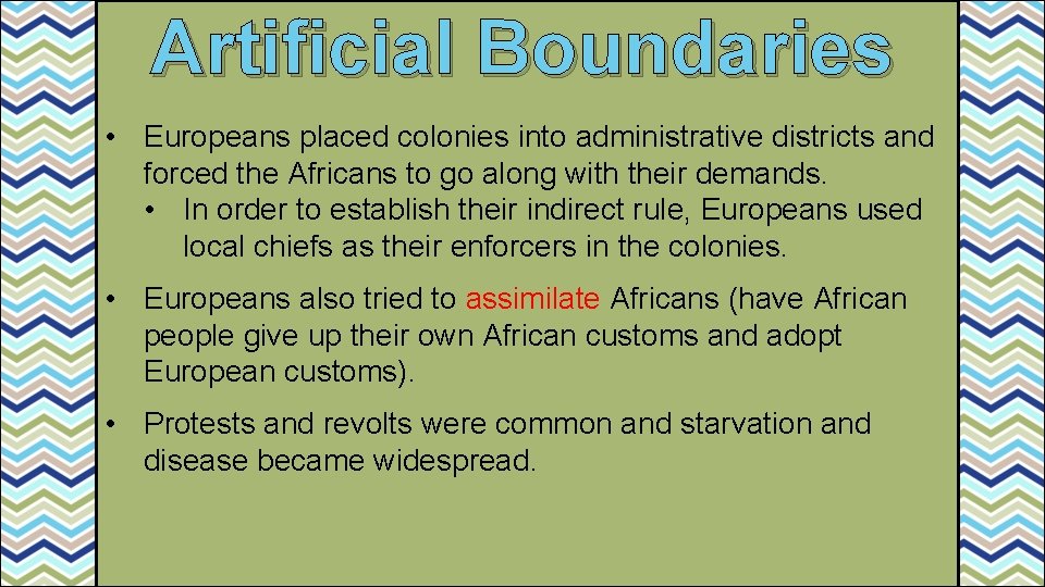 Artificial Boundaries • Europeans placed colonies into administrative districts and forced the Africans to
