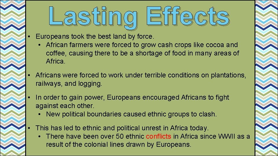 Lasting Effects • Europeans took the best land by force. • African farmers were