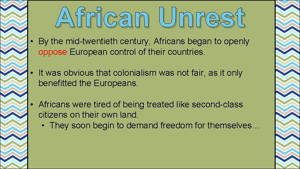 African Unrest • By the mid-twentieth century, Africans began to openly oppose European control