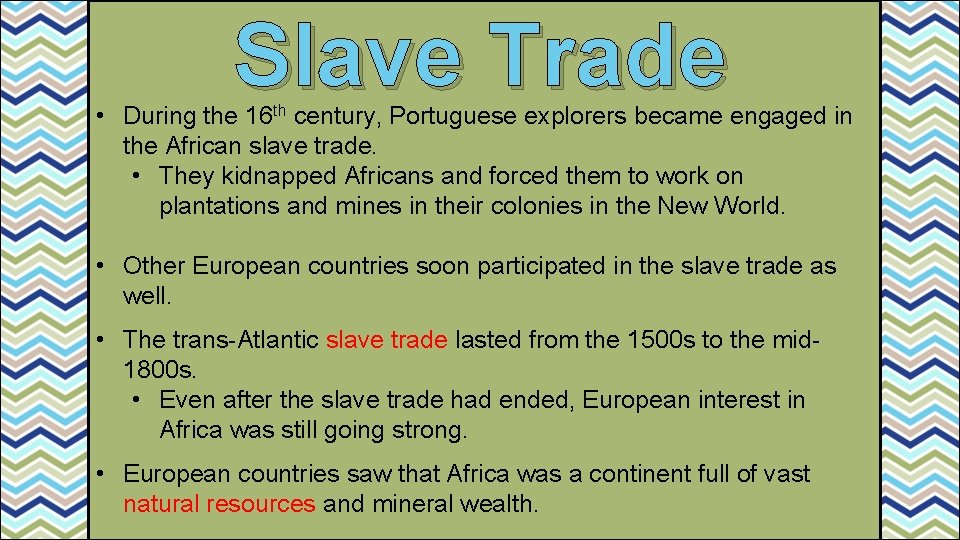 Slave Trade • During the 16 th century, Portuguese explorers became engaged in the