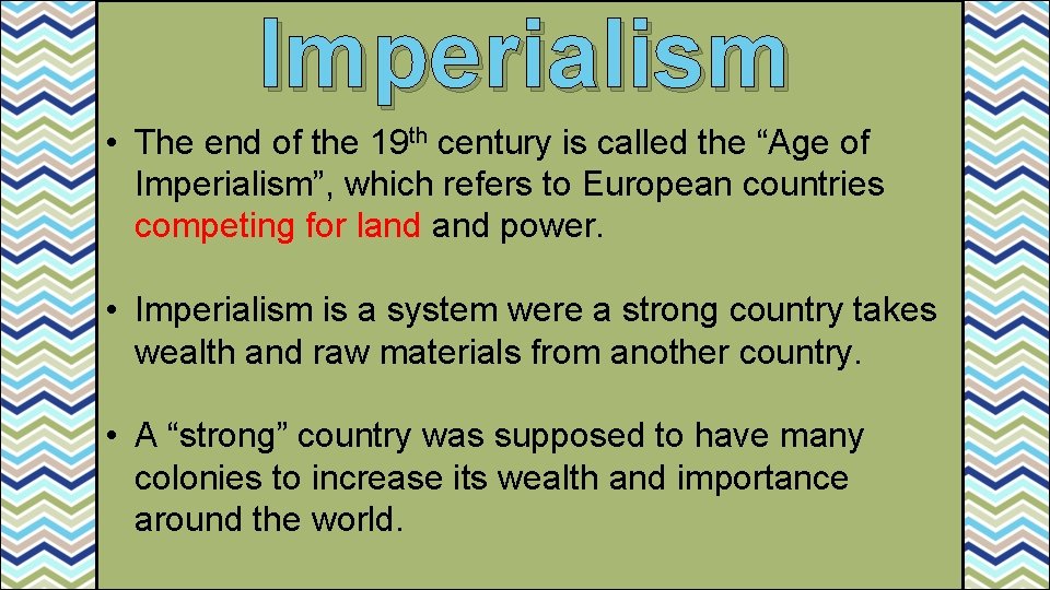 Imperialism • The end of the 19 th century is called the “Age of