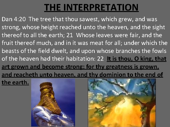 THE INTERPRETATION Dan 4: 20 The tree that thou sawest, which grew, and was