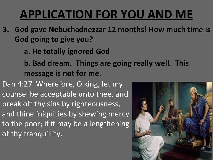 APPLICATION FOR YOU AND ME 3. God gave Nebuchadnezzar 12 months! How much time