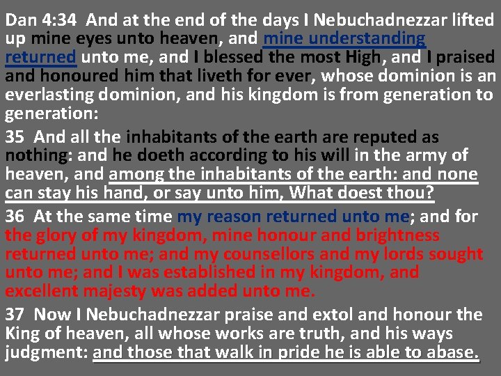 Dan 4: 34 And at the end of the days I Nebuchadnezzar lifted up