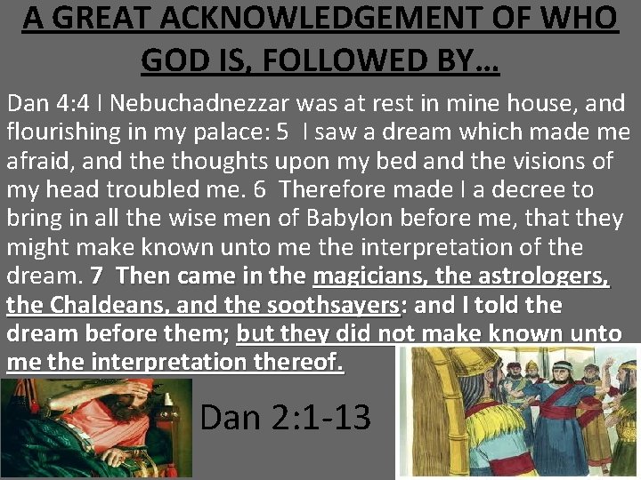 A GREAT ACKNOWLEDGEMENT OF WHO GOD IS, FOLLOWED BY… Dan 4: 4 I Nebuchadnezzar