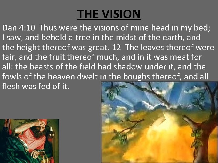 THE VISION Dan 4: 10 Thus were the visions of mine head in my