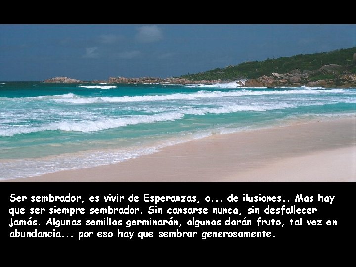 . Ser sembrador, es vivir de Esperanzas, o. . . de ilusiones. . Mas