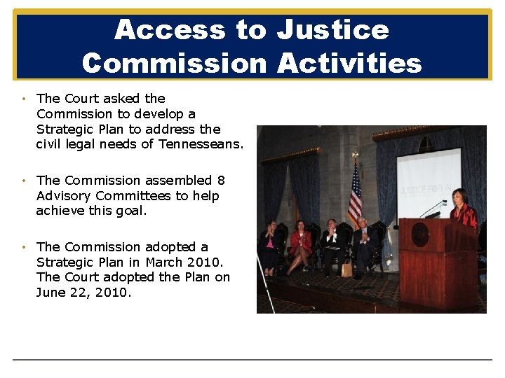 Access to Justice Commission Activities • The Court asked the Commission to develop a