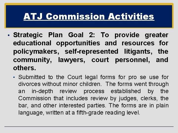 ATJ Commission Activities • Strategic Plan Goal 2: To provide greater educational opportunities and