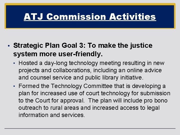 ATJ Commission Activities • Strategic Plan Goal 3: To make the justice system more