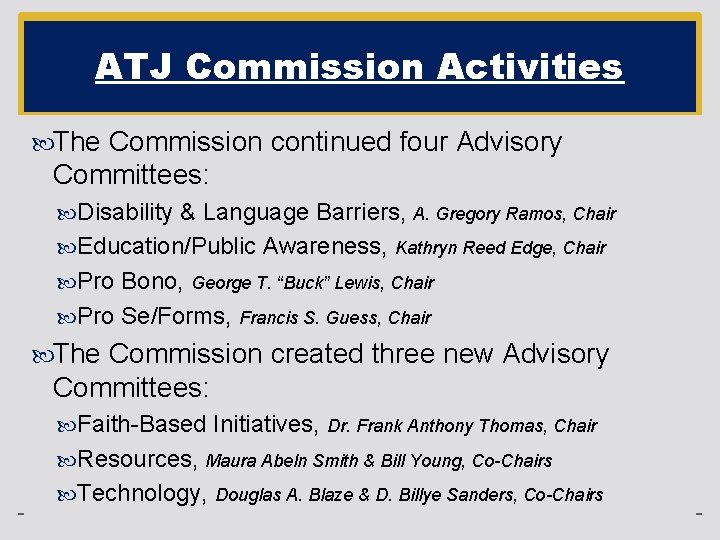 ATJ Commission Activities The Commission continued four Advisory Committees: Disability & Language Barriers, A.