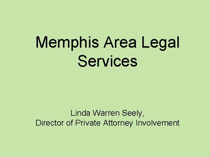 Memphis Area Legal Services Linda Warren Seely, Director of Private Attorney Involvement 