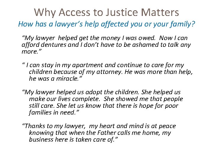 Why Access to Justice Matters How has a lawyer’s help affected you or your