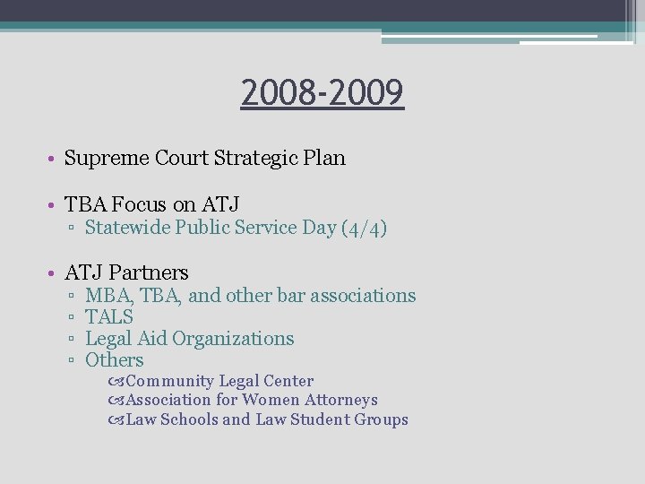 2008 -2009 • Supreme Court Strategic Plan • TBA Focus on ATJ ▫ Statewide