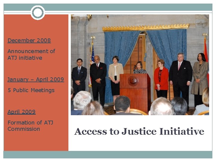 December 2008 Announcement of ATJ initiative January – April 2009 5 Public Meetings April