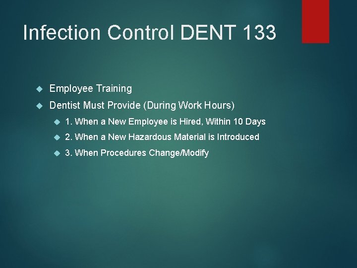 Infection Control DENT 133 Employee Training Dentist Must Provide (During Work Hours) 1. When