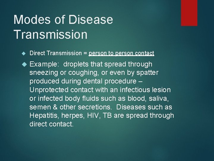 Modes of Disease Transmission Direct Transmission = person to person contact Example: droplets that