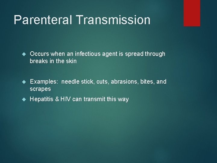 Parenteral Transmission Occurs when an infectious agent is spread through breaks in the skin