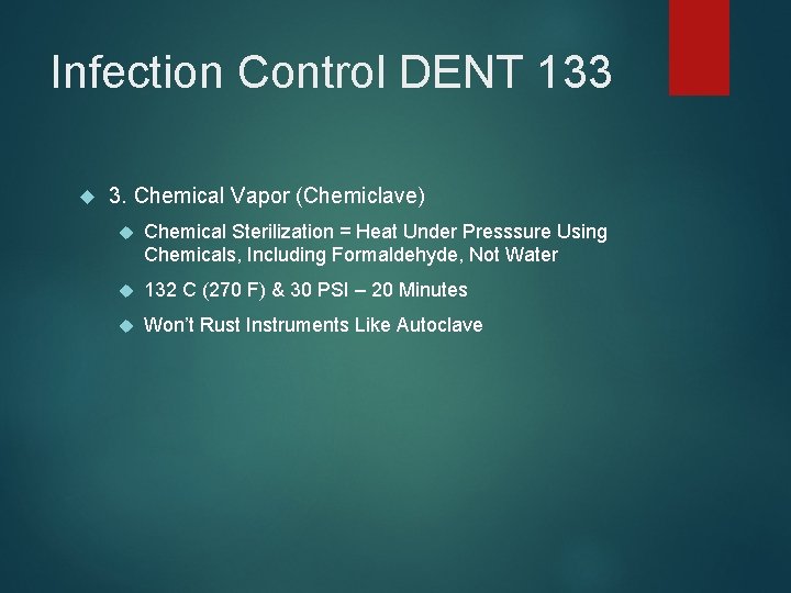 Infection Control DENT 133 3. Chemical Vapor (Chemiclave) Chemical Sterilization = Heat Under Presssure