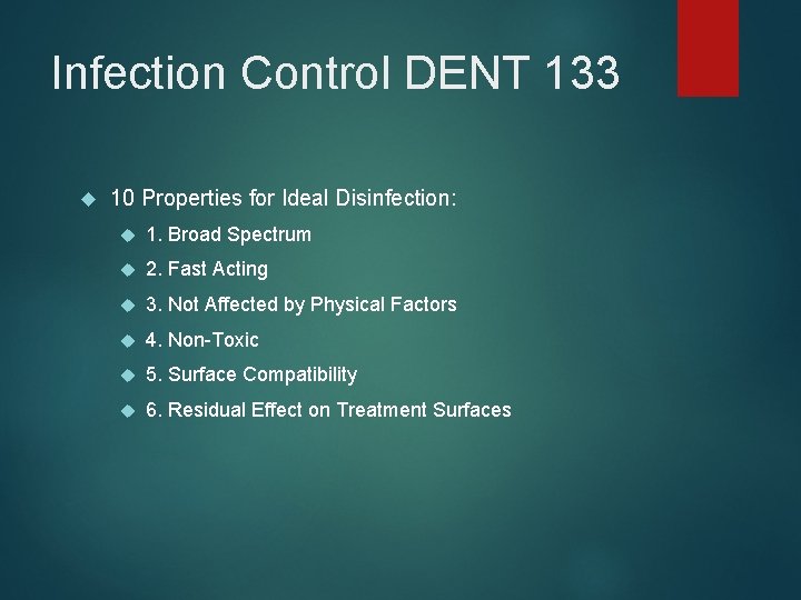 Infection Control DENT 133 10 Properties for Ideal Disinfection: 1. Broad Spectrum 2. Fast