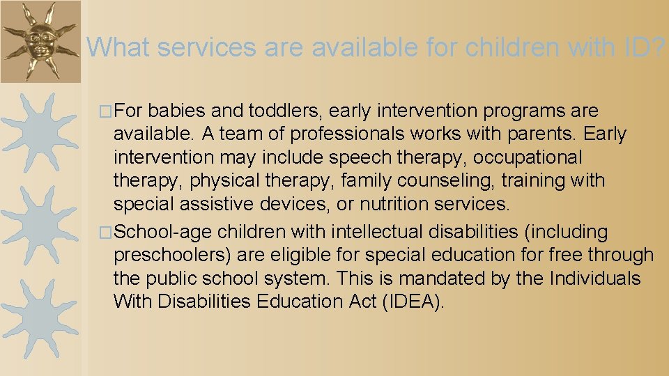 What services are available for children with ID? �For babies and toddlers, early intervention
