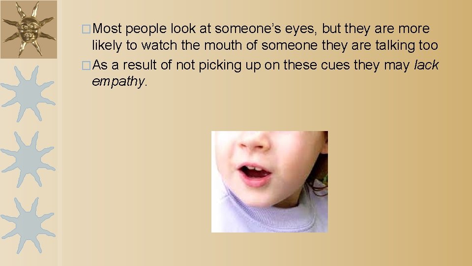 �Most people look at someone’s eyes, but they are more likely to watch the