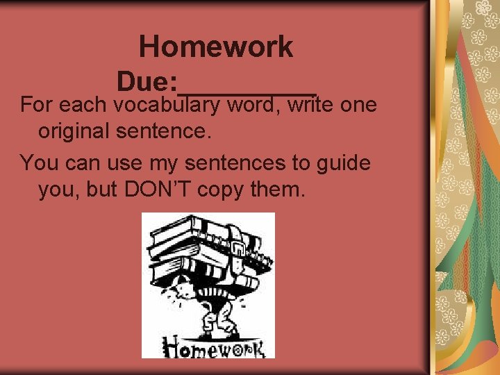 Homework Due: _____ For each vocabulary word, write one original sentence. You can use