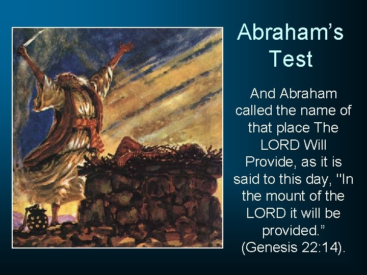 Abraham’s Test And Abraham called the name of that place The LORD Will Provide,