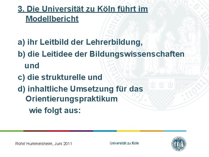 3. Die Universität zu Köln führt im Modellbericht a) ihr Leitbild der Lehrerbildung, b)