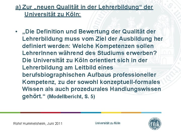 a) Zur „neuen Qualität in der Lehrerbildung“ der Universität zu Köln: • „Die Definition