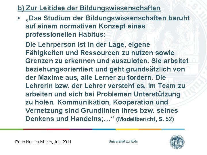 b) Zur Leitidee der Bildungswissenschaften • „Das Studium der Bildungswissenschaften beruht auf einem normativen