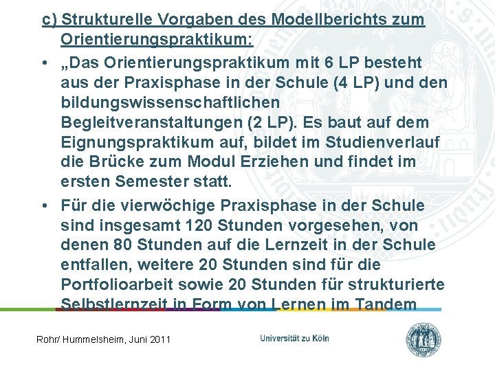 c) Strukturelle Vorgaben des Modellberichts zum Orientierungspraktikum: • „Das Orientierungspraktikum mit 6 LP besteht