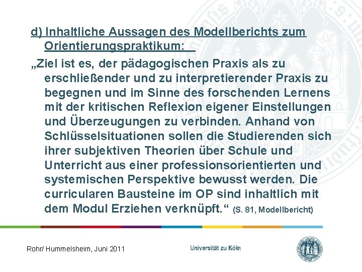 d) Inhaltliche Aussagen des Modellberichts zum Orientierungspraktikum: „Ziel ist es, der pädagogischen Praxis als