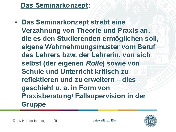 Das Seminarkonzept: • Das Seminarkonzept strebt eine Verzahnung von Theorie und Praxis an, die