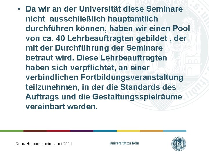  • Da wir an der Universität diese Seminare nicht ausschließlich hauptamtlich durchführen können,