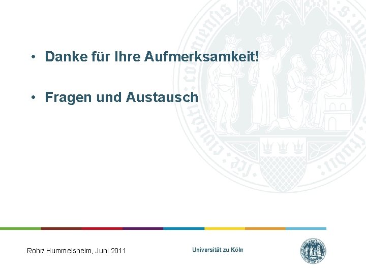  • Danke für Ihre Aufmerksamkeit! • Fragen und Austausch Rohr/ Hummelsheim, Juni 2011