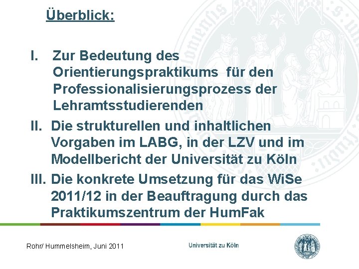 Überblick: I. Zur Bedeutung des Orientierungspraktikums für den Professionalisierungsprozess der Lehramtsstudierenden II. Die strukturellen