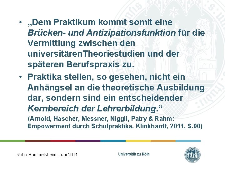  • „Dem Praktikum kommt somit eine Brücken- und Antizipationsfunktion für die Vermittlung zwischen