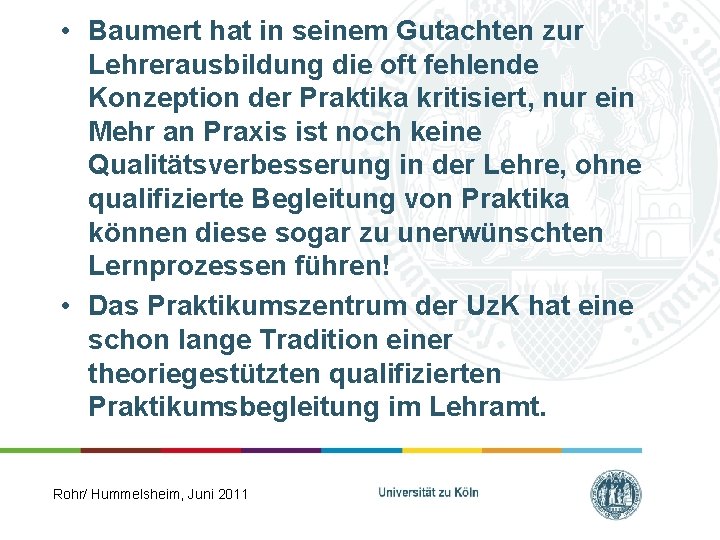  • Baumert hat in seinem Gutachten zur Lehrerausbildung die oft fehlende Konzeption der